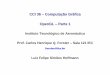 CCCCII 3366 –– CCoommppuuttaaççããoo GGrrááffiiccaa ...forster/CCI-36-2018/XX_OpenGL_Parte1.pdf · vec3 col2 = vec3(7.0, 8.0, 9.0); ... Passo 5: compilar e ativar ... GIMP,