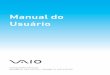 Manual do Usuário - VAIO Brasilservicos.br.vaio.com/wp-content/themes/vaio/pdf/manual_usuario... · 4 Antes de usar Parabéns por adquirir um computador VAIO® e bem-vindo ao Manual