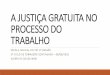 A JUSTIÇA GRATUITA NO PROCESSO DO TRABALHOejud2.trtsp.jus.br/.../08/Juiz-do-Trabalho-Kleber-de-Souza-Waki.pdf · de custas, a cobrar honorarios do adversario, quando este for condemnado