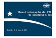Reestruturação da CELPA - Portal da Câmara dos …€¢ Implantação de treinamento de operação de SEs para eletricistas; • Determinação para que equipes emergenciais realizem