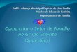 AME - Aliança Municipal Espírita de Uberlândia Núcleo de ... familia/Como criar o... · incentivar a formação de um grupo de estudos sobre o tema, com qualquer quantidade de