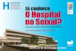 ARPIFF, 21 DE NOVEMBRO DE 2014 - cm-seixal.pt · Encerramento do SAP do Seixal (17 de julho de ... Qual o Perfil do Hospital? Hospital de proximidade e de alta resolução, vocacionado