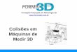 Colisões em Máquinas de Medir 3D · •Uso incorreto de talhas ou sistemas de transporte de peça e até mesmo movimentação da peça durante o ... •Em alinhamento CNC, máquina