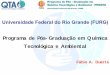 Programa de Pós-Graduação em Química Tecnológica e Ambiental · Diretoria da EQA: Marcos A. S. do Amarante ... Linha 2: Biodiesel - CNPq, Edital CNPq 26/2009 ... Workshop –