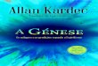 A-genese Guillon Kardec · Capítulo XV — Os milagres do Evangelho ... SEGUNDO O ESPIRITISMO CAPÍTULO I Caráter da revelação espírita ... CAPÍTULO VIII Teorias sobre a formação