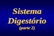 Sistema Digestório - ufrgs.br em PDF/45... · Gut Diet: Synthesis Cholesterol CHO-esters LPL ca. 1 g/day Intestinal lymph ca. 0.5 g/ day Cholesterol CHO-esters Bile Unspecific carboxyl