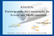 ANVISA: Participando da Construção do Acesso aos Medicamentos · incumbência à ANVISA de “monitorar a evolução dos preços de medicamentos, equipamentos, componentes, insumos