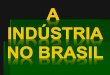 O ESPAÇO BRASILEIRO ANTES DA INDUSTRIALIZAÇÃO · determinados pela divisão internacional do trabalho (DIT). ... (formada pelos imigrantes e seus ... Produção do vale do rio