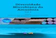 Diversidade Microbiana da Amazônia - portal.inpa.gov.brportal.inpa.gov.br/arquivos/Diversidade_Microbiana_da_AmazoniaV2.pdf · Esse é o segundo volume do livro Diversidade Microbiana