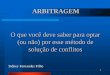 ARBITRAGEM - ::. CRA-SP .::crasp.gov.br/wp/wp-content/uploads/18_05_2010_Arbitragem_O_que... · 2 Monografia EPM - Escola Paulista da Magistratura Pós-Graduação „Lato Sensu‟