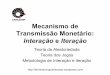 Mecanismo de Transmissão Monetário: Interação e Iteração · de maneira sistemática, ao longo de vários anos. 4 . Crítica ao determinismo