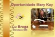 Minha História em Mary Kay Diretora Lu Braga · 3 –Quero trabalhar em uma empresa de valores especiais e ser reconhecida nesta empresa? 4 –Estou disposta a mudar minha vida e