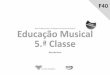 Educação Musical 5.ª Classe - inide.co.ao · PREFÁCIO Caro Professor, O Guia Prático constitui um instrumento de orientação para o desenvolvimento das aulas. Concebido em forma