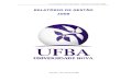 RELATÓRIO DE GESTÃO 2008 - proplan.ufba.br · No cumprimento de sua missão institucional, a UFBA tem como princípios norteadores: » A promoção da excelência acadêmica, nas