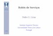 Pedro U. Lima - Autenticação · medir orientação do robot; medidores de temperatura; anel de sonares Polaroid roda e motor de cadeira de rodas range-finder Baterias 12V, 80 Ah