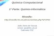 Química Computacional 1ª Parte: Quimio-informática Moodlejoao.airesdesousa.com/agregacao/slides_2013/Estruturas_slides.pdf · aumentar com o quadrado do número de átomos. Uma