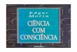 Ciência com consciência · Inclui bibliografia ISBN 85-286-0579-5 1. Ciência- Filosofia. 2. Teoria do conhecimento. 3. Ciência. ... contrariamente ao dogma clássico de separação