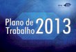 PLANO DE TRABALHO2013 018 - cfa.org.brcfa.org.br/wp-content/uploads/2018/02/25Plano-de-trabalho-2013_018.pdf · Adm. Renato Jayme Da Silva Câmara de Administração e Finanças˚–˚CAF