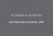 A Cidade e as Serras - Sistema Anglo de Ensinoangloguarulhos.com.br/wp-content/uploads/2016/05/A-Cidade-e-as... · A ilustre casa de Ramires (1900) Correspondência de Fradique Mendes
