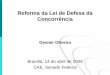 Reforma da Lei de Defesa da Concorrência · 2009-10-22 · Modelo aberto . A reforma da defesa ... • Introdução gradual da lei mediante vacatio legis de 180 dias (art. 129) 