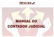 CORREGEDORIA-GERAL DA JUSTIÇA GESTÃO 2007 – 2009 · O Manual do Contador Judicial que não esgota todos os assuntos relacionados à referida ... poder do devedor ou de terceiro,