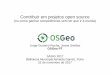 Contribuir em projetos open source - OSGeo-PT | Promoção ...osgeopt.pt/.../22/SASIG---Contribuir-em-projetos-open-source.pdf · Provavelmente começaram há mais tempo. Só isso