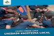 COMO CRIAR UMA UNIDADE ESCOTEIRA LOCAL - Goiásescoteirosgo.org.br/arquivos/Como_criar_uma_unidade_escoteira... · ... por meio de um sistema de valores ... denominada nas tropas