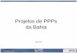 Projetos de PPPs da Bahia - planejamento.gov.br · A cidade de Salvador possui 2 linhas metroviárias operantes que juntas possuem extensão de 33,4 km, além do Trem do Subúrbio