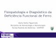 Fisiopatologia e Diagnóstico da Deficiência Funcional de Ferrobcf1.cdn.upx.net.br/ferro/pdf/mod2_stella.pdf · Perda sanguinea crônica Doação de sangue Uso de AINH Neoplasias