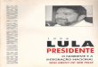 1994 LULA PRESIDENTE · Os novos movimentos da economia mundial redefinem, mas não inviabilizam tais iniciativas. A opção que hoje se coloca para os países não é a de integrar-se