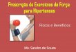 Riscos e Benefícios - Prof. Sandro de Souza · Hipertensão Arterial: Objetivos Principais Melhorar a tolerabilidade e a segurança ... Sem FR 140 X 90 140 X 90 140 X 90 1 a 2 FR