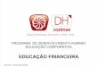 EDUCAÇÃO FINANCEIRA - cozimax.com.br · milhões de famílias com algum tipo de dívida. ... Numa pesquisa feita pelo Hospital das Clínicas, ... 1000 Celular 100 