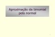 Aproximação Binomial pela Normal - Instituto de ...hbolfar/aula_2013/Aula7-A12012.pdf · utilizada para calcular, de forma ... é igual a área do retângulo de base unitária e