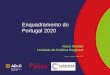 Enquadramento do Portugal 2020 - ccdrn.pt · Tópicos: Portugal 2020: ... e energia, o investimento em inovação, ... alterações climáticas e a gestão e prevenção de riscos