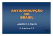 ANTICORRUPÇÃO NO BRASIL - britcham.com.br · Para o funcionário “patrimonial”, a própria gestão política apresenta-se como assunto de interesse particular: as funções,