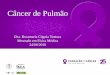 Câncer de Pulmão - s3.amazonaws.com · - Raio-x anual por 3 anos e grupo controle - 8,9% Rx alterado ... - SBRT e Cir possuem CL semelhantes ... Rxt direcionada ao tu primário