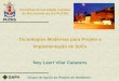 Tecnologias Modernas para Projeto e Implementação de ...calazans/graduate/SDAC/Tecnologia_Projeto_SoCs.pdf · • 7 Teses / Dissertações em andamento (cooperação com GME/UFRGS),