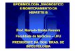 Prof. Marcelo Simão Ferreira Faculdade de Medicina ...regist2.virology-education.com/2012/1LA/docs/01_Ferreira.pdf · Dengue Malária Meningococcemia Sepse Hantavírus Febre tifóide