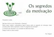 Os segredos da motivação - EaD PMBead.bauru.sp.gov.br/efront/www/content/lessons/38/EaD - Etapa1.pdf · O ser humano precisa amar e pertencer, tem a necessidade de ser amado, querido