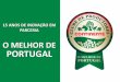 O MELHOR DE PORTUGAL - ipvc.pt · produtos inovadores, para o Consumidor. O nosso trabalho…desde 1998 +450 visitas por ano Uma Equipa de Gestores Agrícolas para apoio à produção