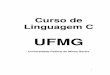 Linguagem C UFMG - nuted.ufrgs.br · problemas e exercícios aqui apresentados, ... A diferença fundamental entre main e as demais ... numeros */ { printf ("%f",a*b*c);