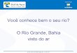 Você conhece bem o seu rio? O Rio Grande, Bahiabrasildasaguas.com.br/wp-content/uploads/sites/4/2013/05/Rio... · um importante afluente da margem esquerda do Velho Chico, ... Confluência