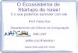 O Ecossistema de Startups de Israel - ccsl.ime.usp.brccsl.ime.usp.br/.../files/FabioKonStartupsIsrael-NAPSoL2014.pdf · 1 O Ecossistema de Startups de Israel E o que podemos aprender