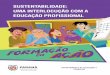SUSTENTABILIDADE: UMA INTERLOCUÇÃO COM A · PDF file• PPP da escola; ... formar e educar para transformar a realidade inserida no micro espaço escolar na dimensão socioambiental