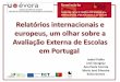 Relatórios internacionais e europeus, um olhar sobre a Avaliação ...¡rio Porto... · Consolidação da prestação de contas através de ciclos regulares de avaliação de escolas