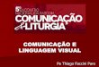 COMUNICAÇÃO E LINGUAGEM VISUAL - Home - AVESaves.org.br/wp-content/uploads/2016/11/COMUNICACAOELINGUAGEMVISUAL... · Linguagem visual é todo tipo de comunicação que se dá através