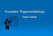 Funções Trigonométricas · PPT file · Web view2016-05-03 · As funções do tipo trigonométricas são escritas na forma a, b, c e d são constantes, 