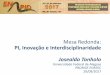 Mesa Redonda: PI, Inovação e Interdisciplinaridade ... · Conceituação de Interdisciplinaridade Jantsch 1- Multidisciplinaridade, trabalho simultâneo de uma gama de disciplinas,