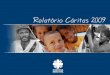 Relatório Cáritas 2009 - caritas.org.brcaritas.org.br/wp-content/uploads/2011/10/RELATORIO-CB-2009.pdf · Firmino de Solidariedade e a diplomação das novas associadas. A abertura