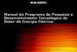 Manual do Programa de Pesquisa e Desenvolvimento ... · Planejamento e operação de sistemas elétricos ... No presente Manual do Programa de Pesquisa e Desenvolvimento Tecnológico